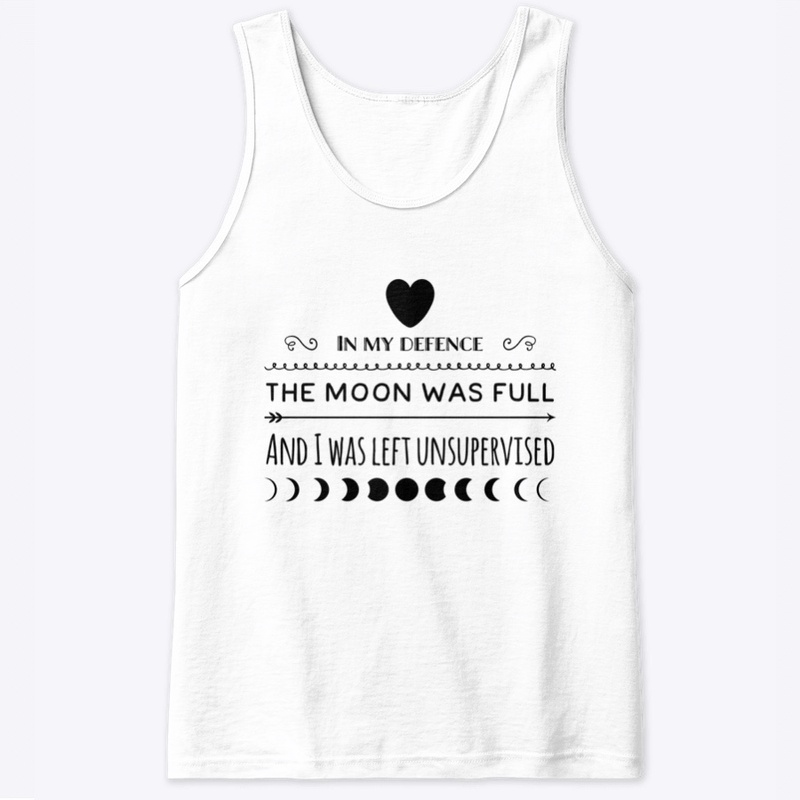 In My Defense, The Moon Was Full...