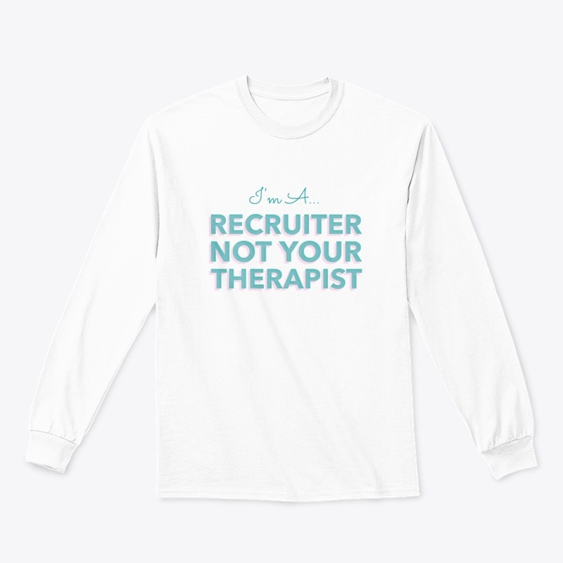 Recruiter Not Your Therapist