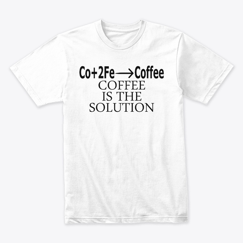 Coffee is the solution chemistry 