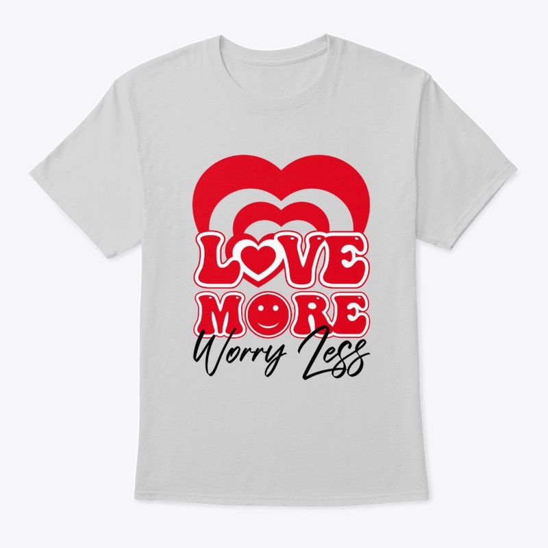 Love more worry less