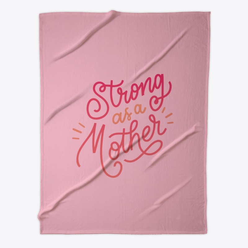 Strong As A Mother...