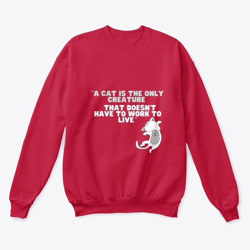 A cat is the only creature that doesn't