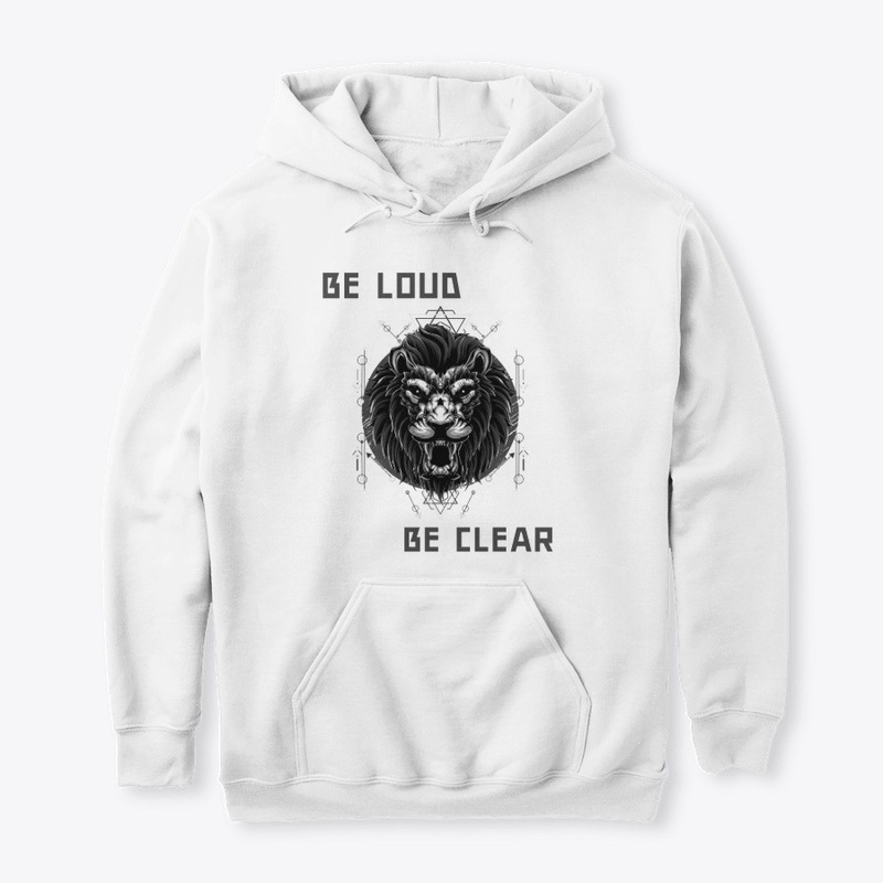 BE LOUD AND CLEAR