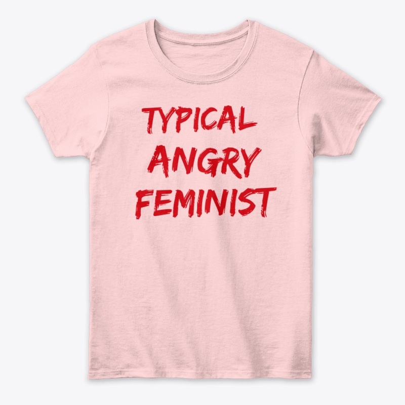 Typical Angry Feminist