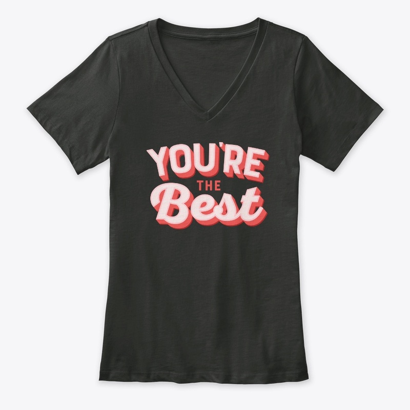 You're the best t shirts