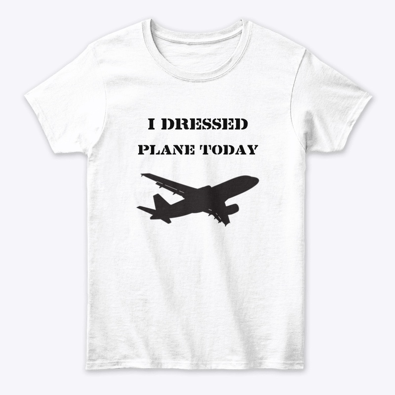 I Dressed Plane Today