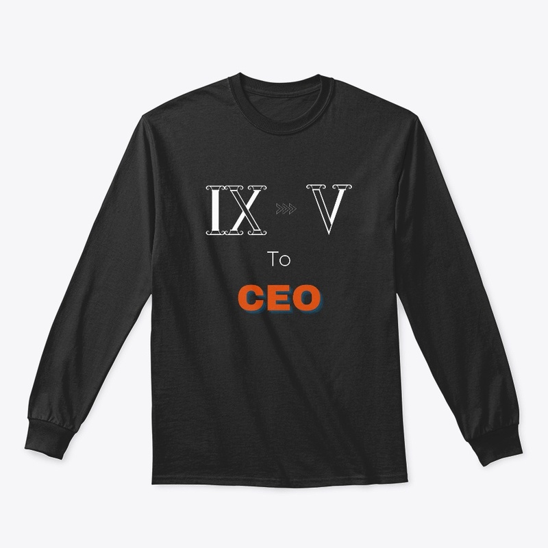 Nine To Five To CEO T-Shirt