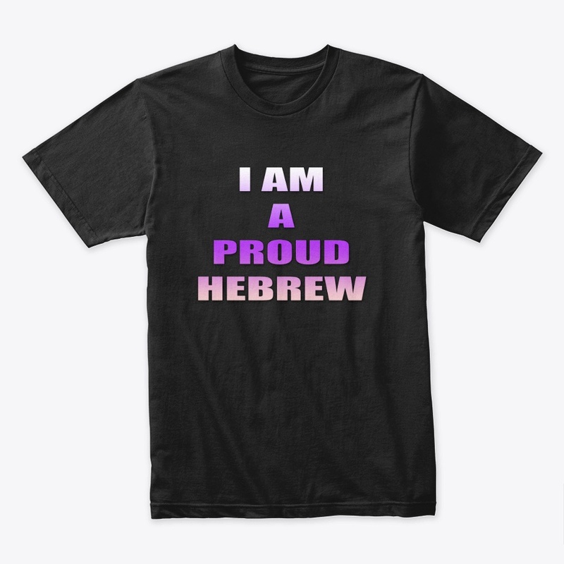 I am a proud Hebrew 