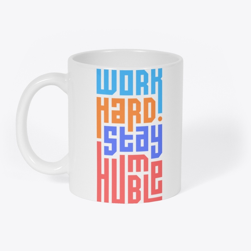 Work hard stay Humble