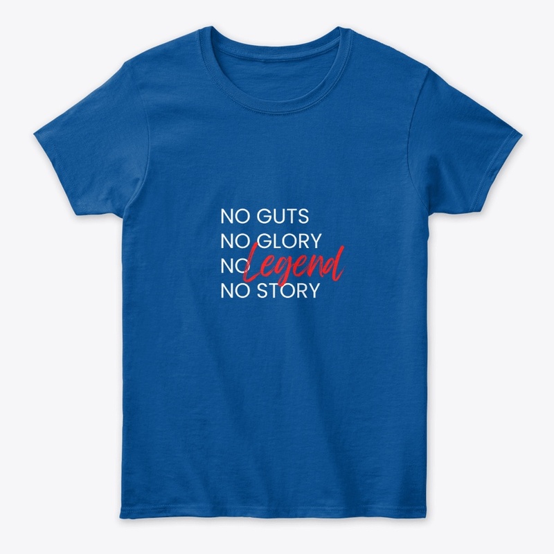 No guts No glory No legend No story