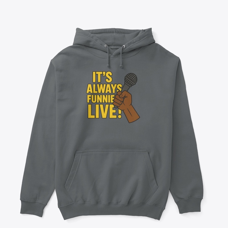 It's Always Funnier Live!