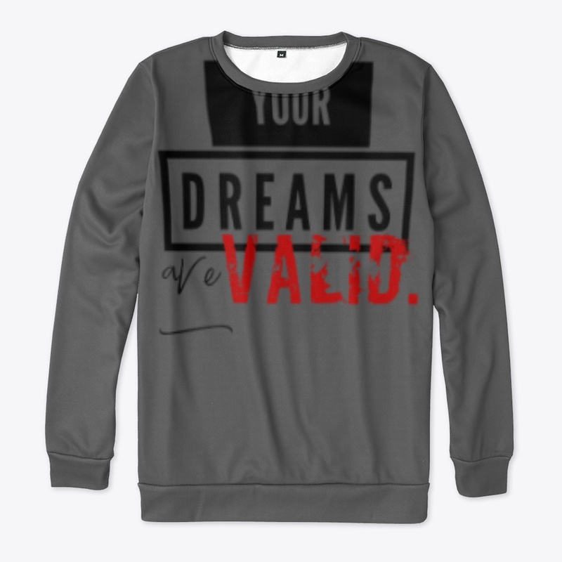 YOUR DREAMS ARE VALID
