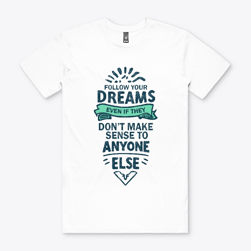 Follow Your Dreams T-shirt