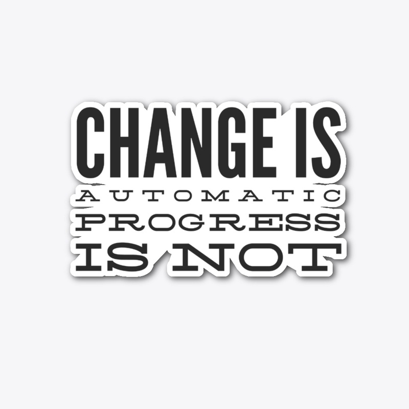 Change is Automatic 