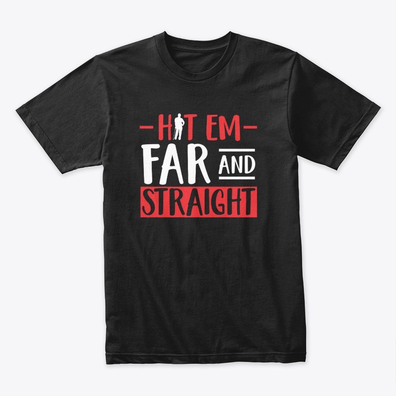 Hit Em Far & Straight