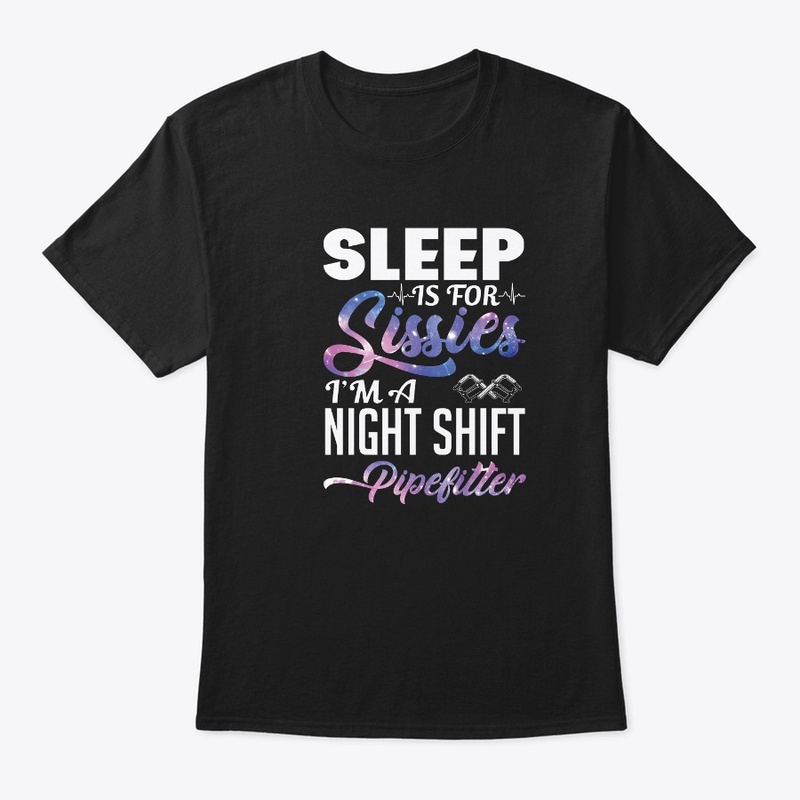 Night Shift Pipefitter Shirt
