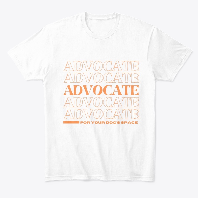 Advocate for your dog's space - Tee