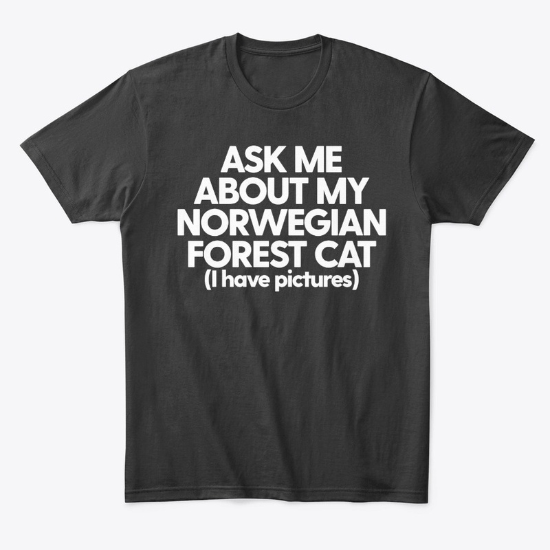 Ask Me About My Norwegian Forest Cat