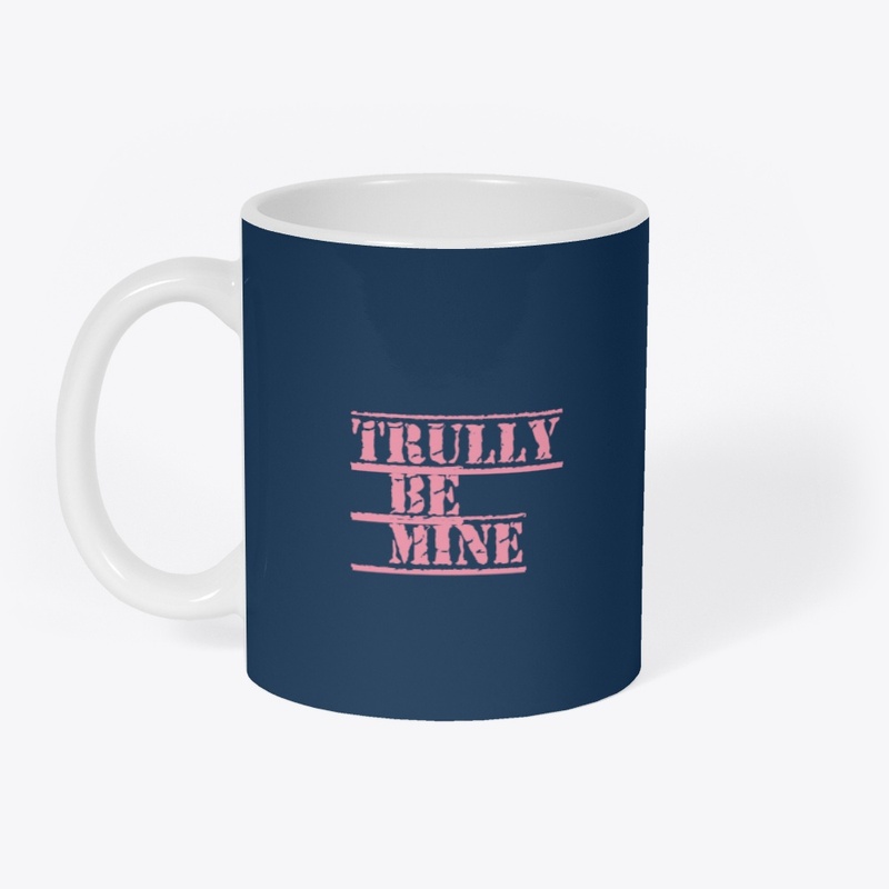 Trully Be MINE 