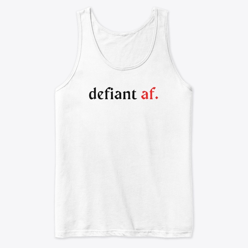 defiant af.