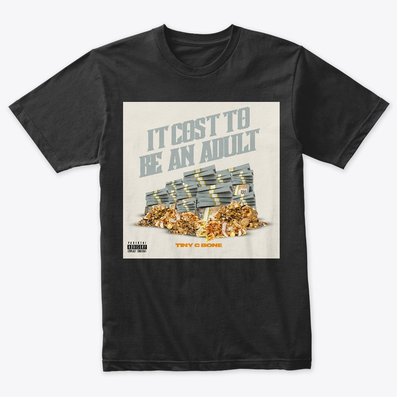 TINY C BONE IT COST TO BE AN ADULT WEAR