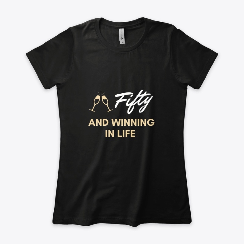 Fifty & Winning the life T-Shirt