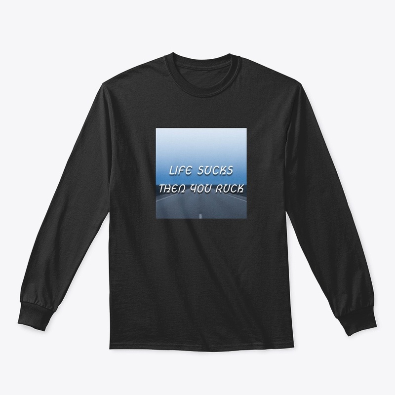 Life Sucks Then You Ruck - Classic Long Sleeve Tee
