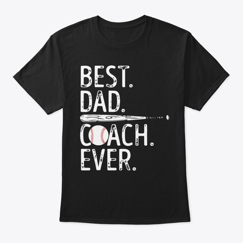 Best Dad Coach Ever Baseball T Shirt Black T-Shirt Front