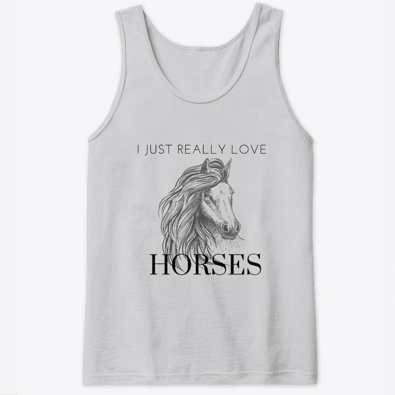 I Just Really Love Horses