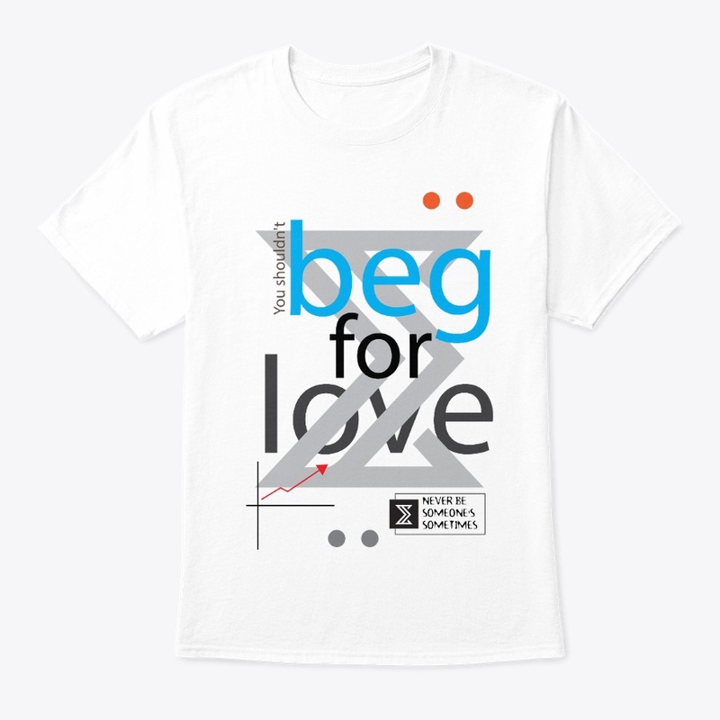 Don't beg for love