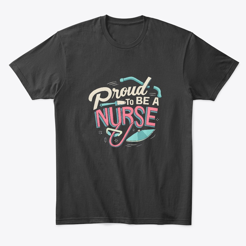 Proud to be a Nurse T-shirt