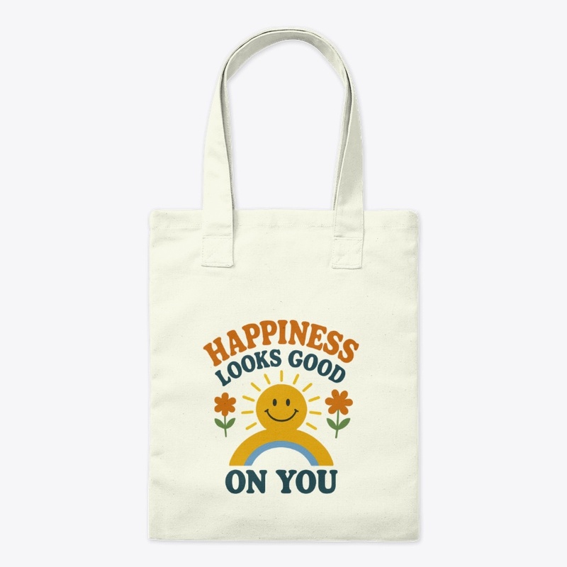 Happiness looks good on you tshirt ✨