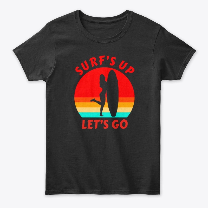 Surf's Up Let's Go - Surfer Girl