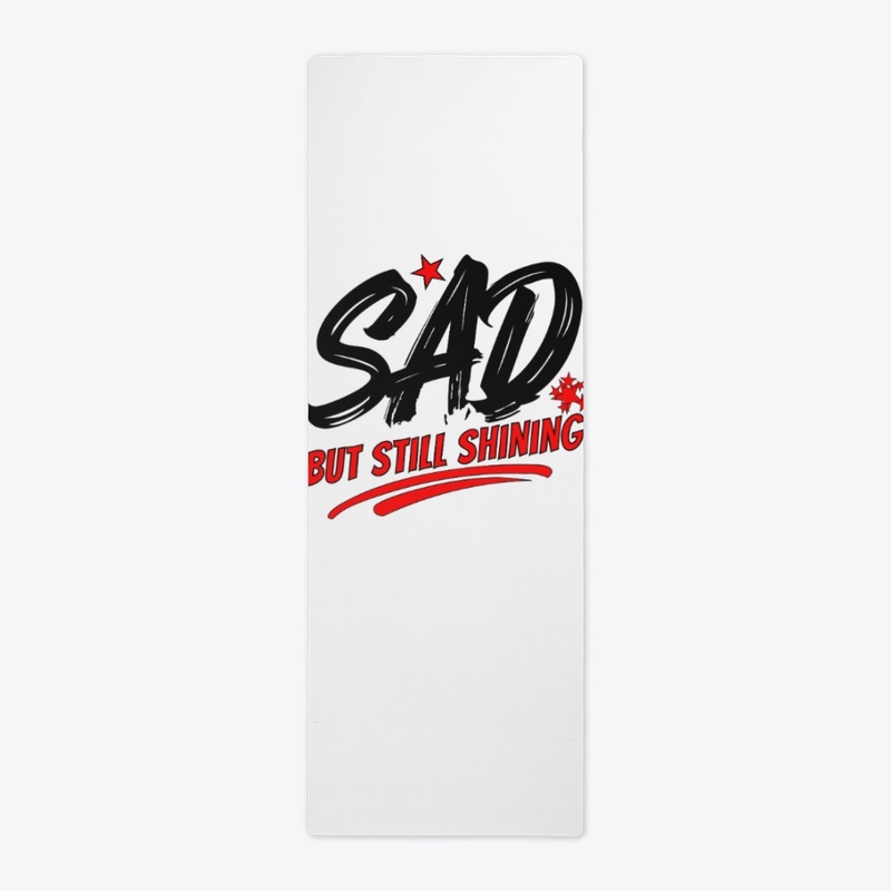 SAD but Still Shining–Inspirational