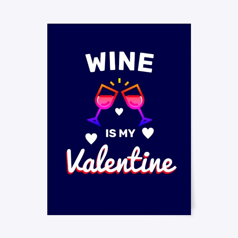 Wine Is My Valentine