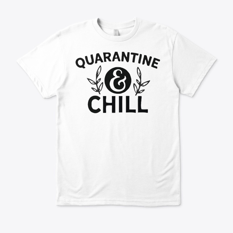 Quarantine Chill T-Shirt