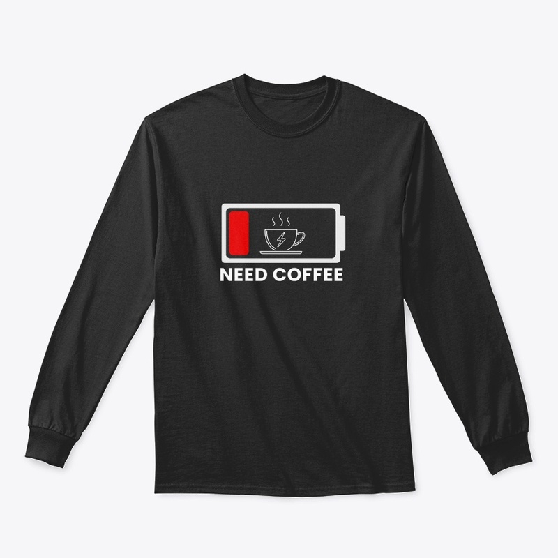 Need Coffee T Shirt