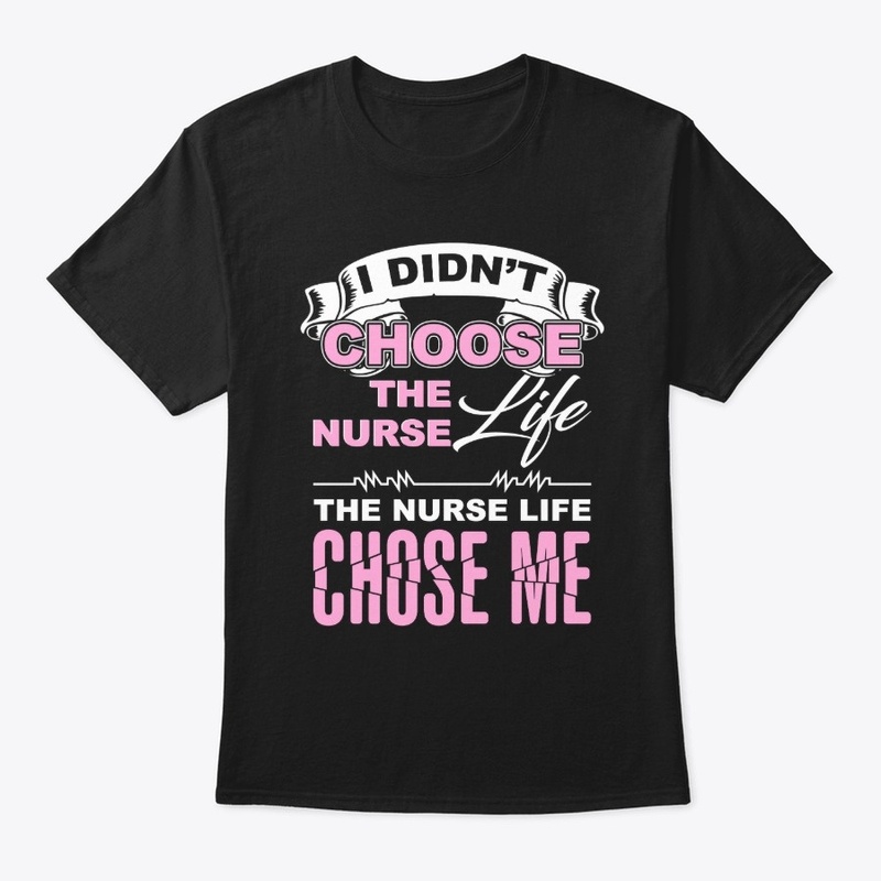 I Didn't Choose The Nurse Life, The Nurs