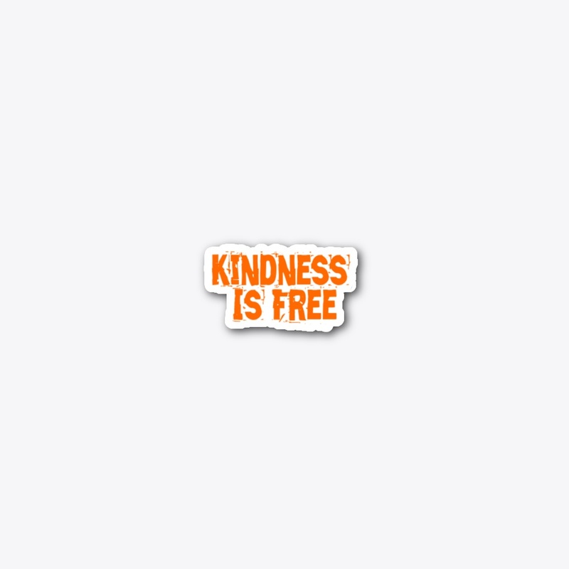 "Kindness is free"