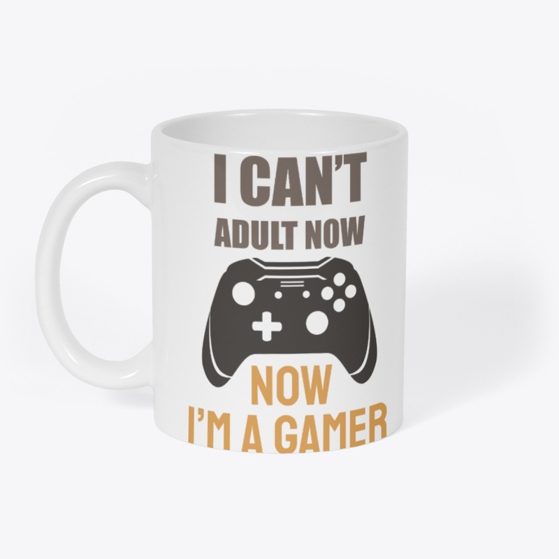 I can't adult now I am a gamer