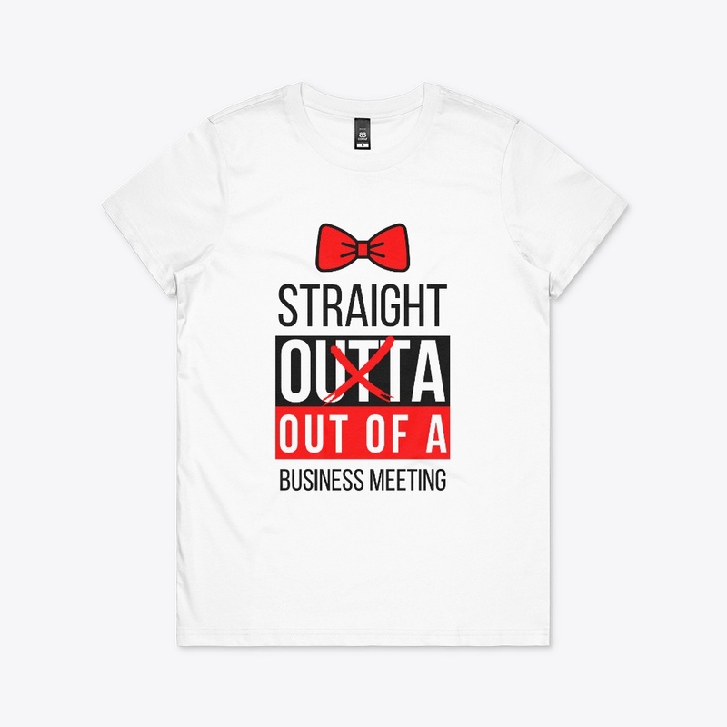 Straight Outta Meeting - with Bow Tie
