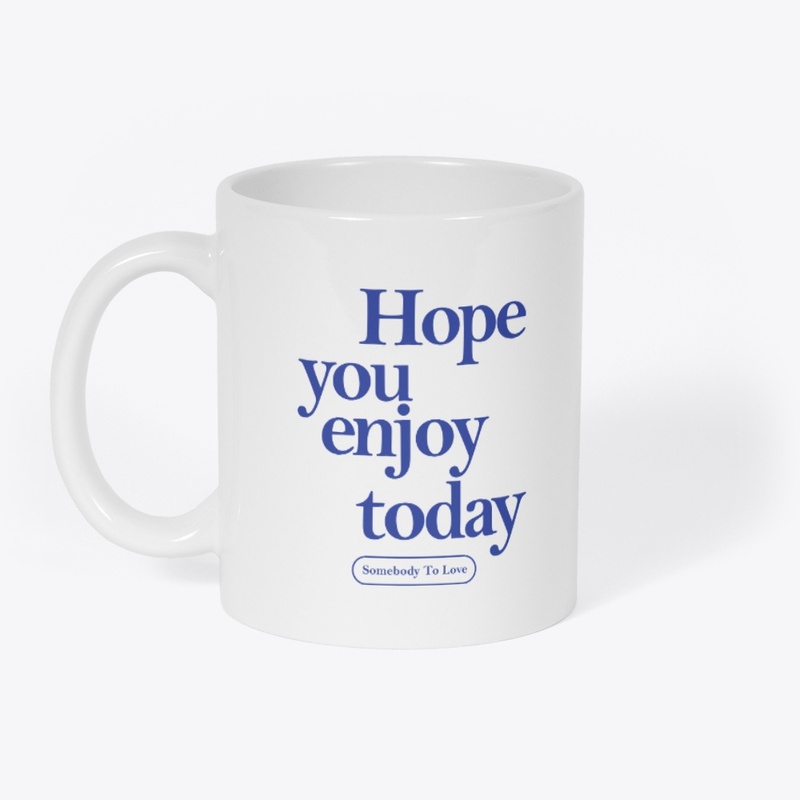 Hope you enjoy today