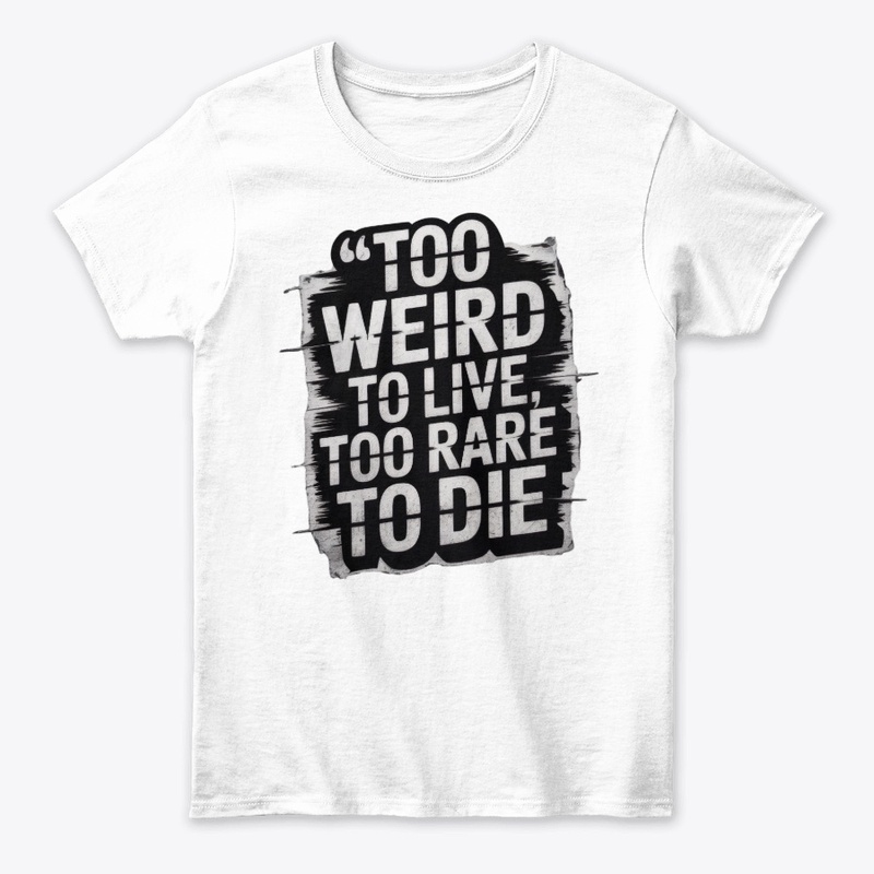  Too Weird to Live, Too Rare to Die 