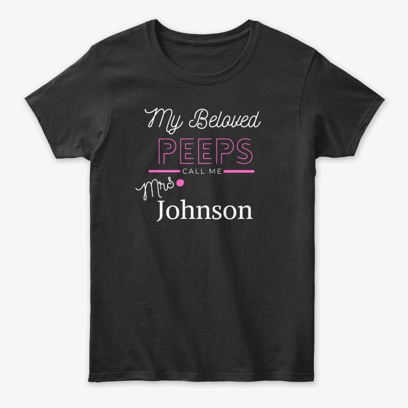 Peeps call me Mrs. Johnson