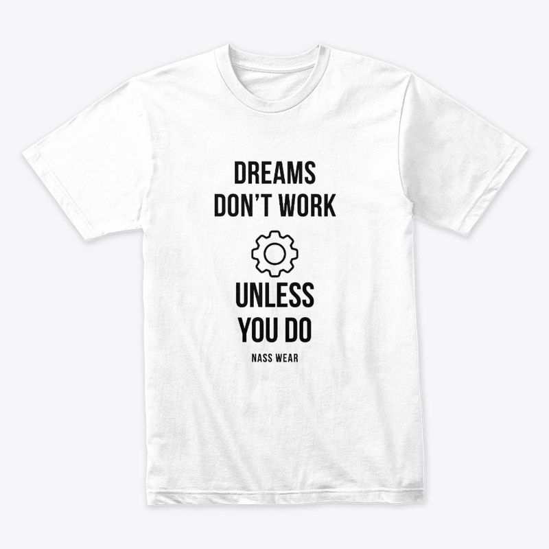 Dreams Don’t Work Unless You Do