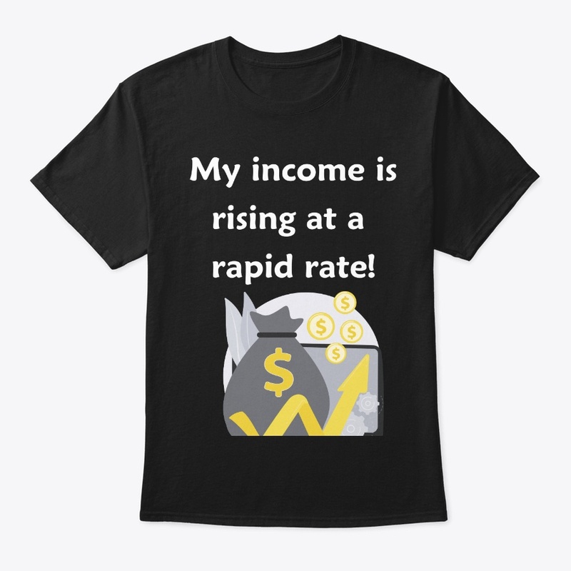 My Income is Rising a t a Rapid Rate