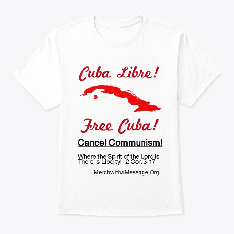 Cuba Libre! Free Cuba - Cancel Communism