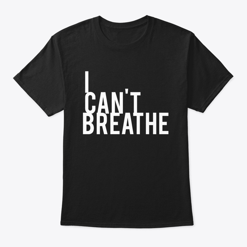 I CAN'T BREATHE T-shirt
