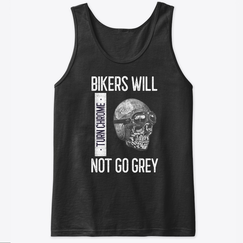 Bikers Will Turn Chrome Not Go Grey