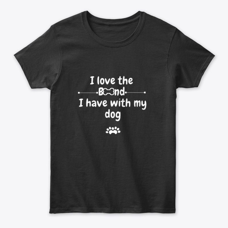 Strong Bond With My Dog Apparel